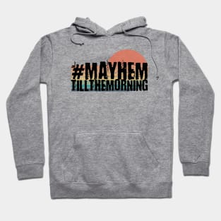 Mayhem till the morning Hoodie